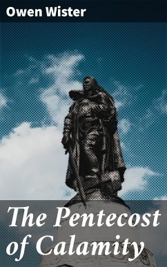 The Pentecost of Calamity (eBook, ePUB) - Wister, Owen