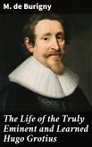 The Life of the Truly Eminent and Learned Hugo Grotius (eBook, ePUB)