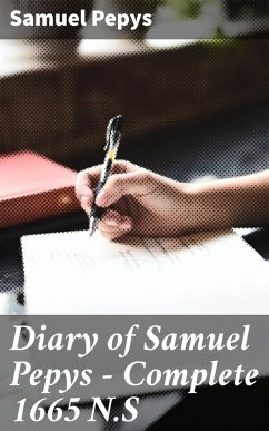 Diary of Samuel Pepys - Complete 1665 N.S (eBook, ePUB) - Pepys, Samuel