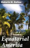 Equatorial America (eBook, ePUB)