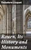 Rouen, Its History and Monuments (eBook, ePUB)
