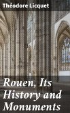 Rouen, Its History and Monuments (eBook, ePUB)