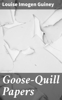 Goose-Quill Papers (eBook, ePUB) - Guiney, Louise Imogen
