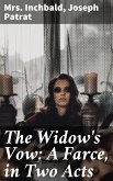 The Widow's Vow: A Farce, in Two Acts (eBook, ePUB)