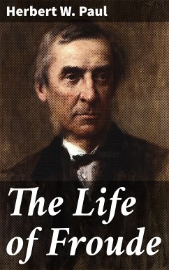 The Life of Froude (eBook, ePUB) - Paul, Herbert W.