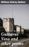 Gustavus Vasa and other poems (eBook, ePUB)