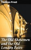 The Old Showmen and the Old London Fairs (eBook, ePUB)