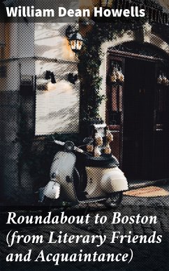 Roundabout to Boston (from Literary Friends and Acquaintance) (eBook, ePUB) - Howells, William Dean