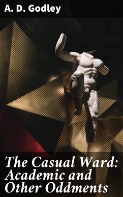 The Casual Ward: Academic and Other Oddments (eBook, ePUB) - Godley, A. D.