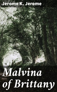 Malvina of Brittany (eBook, ePUB) - Jerome, Jerome K.