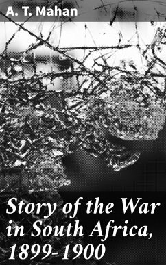 Story of the War in South Africa, 1899-1900 (eBook, ePUB) - Mahan, A. T.