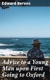 Advice to a Young Man upon First Going to Oxford (eBook, ePUB)