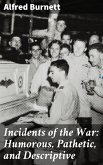 Incidents of the War: Humorous, Pathetic, and Descriptive (eBook, ePUB)