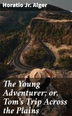 The Young Adventurer; or, Tom's Trip Across the Plains (eBook, ePUB)