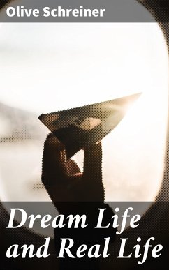 Dream Life and Real Life (eBook, ePUB) - Schreiner, Olive