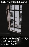 The Duchess of Berry and the Court of Charles X (eBook, ePUB)