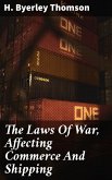 The Laws Of War, Affecting Commerce And Shipping (eBook, ePUB)