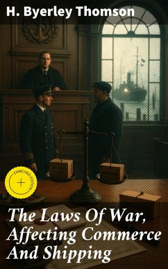 Cover The Laws Of War, Affecting Commerce And Shipping (eBook, ePUB)