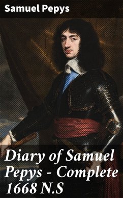 Diary of Samuel Pepys - Complete 1668 N.S (eBook, ePUB) - Pepys, Samuel