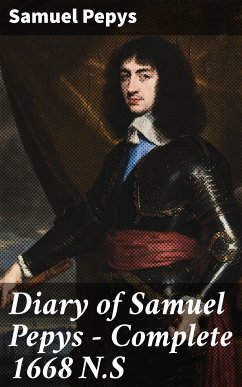 Diary of Samuel Pepys — Complete 1668 N.S (eBook, ePUB) - Pepys, Samuel