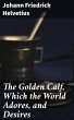 The Golden Calf, Which the World... - Bild 1