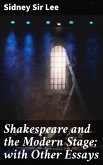 Shakespeare and the Modern Stage; with Other Essays (eBook, ePUB)