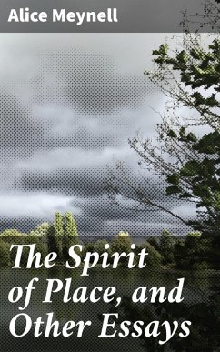 The Spirit of Place, and Other Essays (eBook, ePUB) - Meynell, Alice