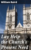 Lay Help the Church's Present Need (eBook, ePUB)