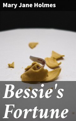 Bessie's Fortune (eBook, ePUB) - Holmes, Mary Jane