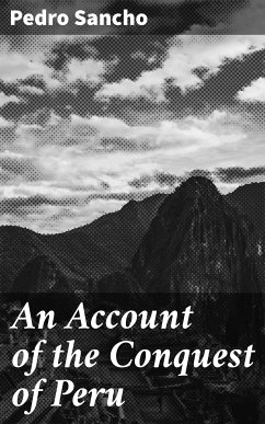 An Account of the Conquest of Peru (eBook, ePUB) - Sancho, Pedro