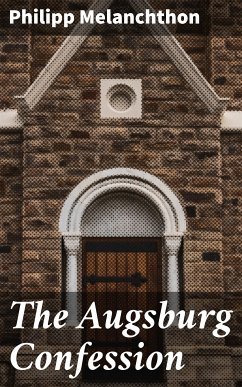 The Augsburg Confession (eBook, ePUB) - Melanchthon, Philipp