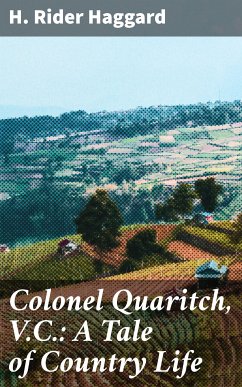 Colonel Quaritch, V.C.: A Tale of Country Life (eBook, ePUB) - Haggard, H. Rider