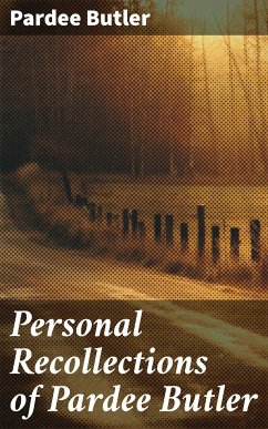 Personal Recollections of Pardee Butler (eBook, ePUB) - Butler, Pardee