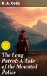 The Long Patrol: A Tale of the Mounted... - Bild 1