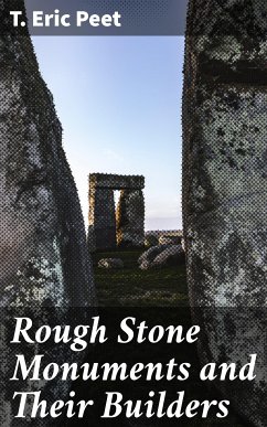 Rough Stone Monuments and Their Builders (eBook, ePUB) - Peet, T. Eric