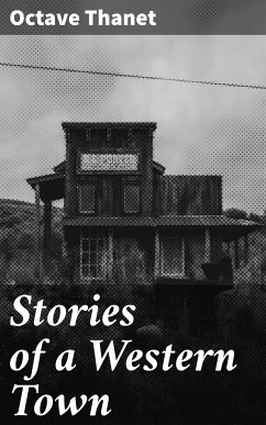 Stories of a Western Town (eBook, ePUB) - Thanet, Octave