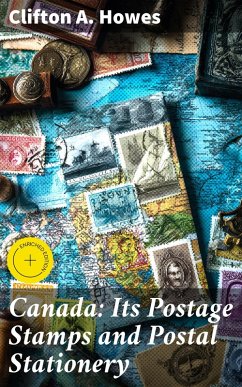 Canada: Its Postage Stamps and Postal Stationery (eBook, ePUB) Cover Canada: Its Postage Stamps and Postal Stationery (eBook, ePUB)