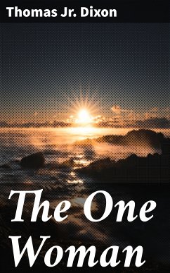 The One Woman (eBook, ePUB) - Dixon, Thomas, Jr.