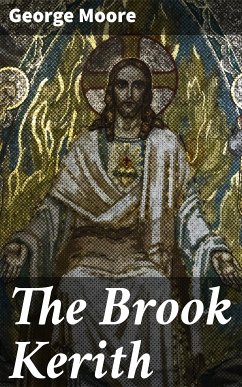 The Brook Kerith (eBook, ePUB) - Moore, George