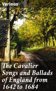 The Cavalier Songs and Ballads of England from 1642 to 1684 (eBook, ePUB) - Various