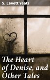 The Heart of Denise, and Other Tales (eBook, ePUB)