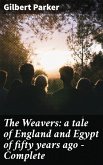 The Weavers: a tale of England and Egypt of fifty years ago - Complete (eBook, ePUB)