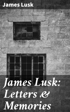 James Lusk: Letters & Memories (eBook, ePUB) - Lusk, James