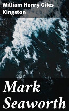 Mark Seaworth (eBook, ePUB) - Kingston, William Henry Giles