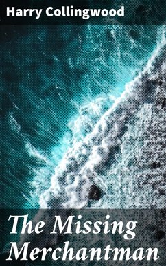 The Missing Merchantman (eBook, ePUB) - Collingwood, Harry