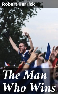 The Man Who Wins (eBook, ePUB) - Herrick, Robert