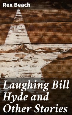 Laughing Bill Hyde and Other Stories (eBook, ePUB) - Beach, Rex