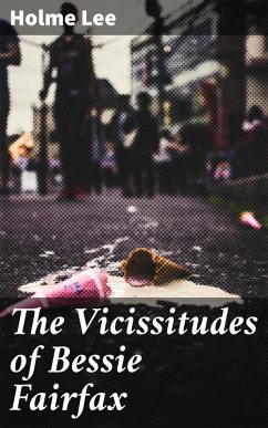 The Vicissitudes of Bessie Fairfax (eBook, ePUB) - Lee, Holme