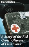 A Story of the Red Cross; Glimpses of Field Work (eBook, ePUB)