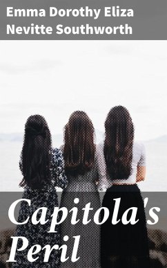 Capitola's Peril (eBook, ePUB) - Southworth, Emma Dorothy Eliza Nevitte